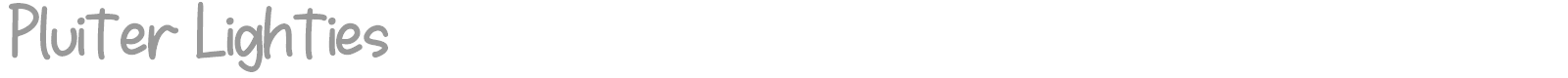 Pluiter Lighties font preview